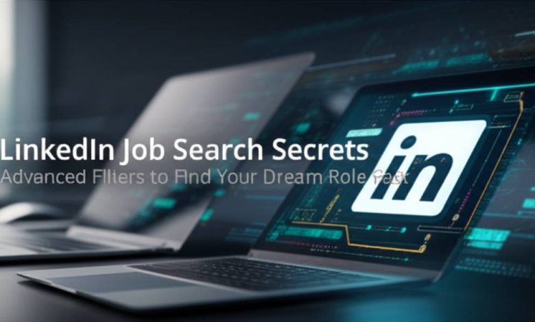 LinkedIn Job Search Secrets: Advanced Filters to Find Your Dream Role Fast LinkedIn Job Search Secrets: Advanced Filters to Find Your Dream Role Fast